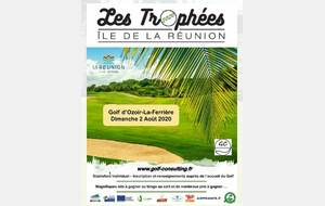 LES TROPHEES DE GOLF DE L'ILE DE LA REUNION 2020 DIMANCHE 2 AOUT AU GOLF D'OZOIR LA FERRIERE