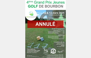 ANNULÉ le parcours n'étant pas encore assez sécurisé pour accueillir une épreuve / 4ème GRAND PRIX JEUNES du Golf de Bourbon des 12 &amp; 13 MARS 2025