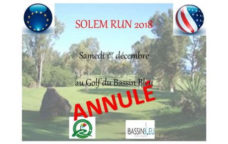 ANNULATION SOLEM RUN 2018 SAMEDI 01/12 AU GOLF DU BASSIN BLEU