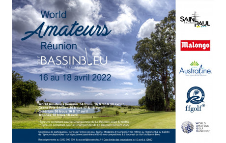 WORLD AMATEURS REUNION SAMEDI 16, DIMANCHE 17 &amp; LUNDI 18 AVRIL 2022 AU GOLF DU BASSIN BLEU
